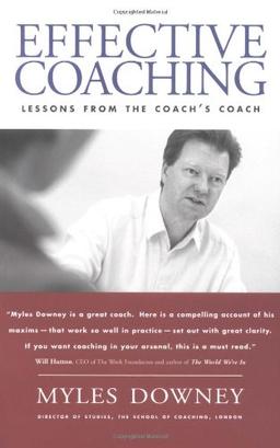 Effective Coaching: Lessons from the Coach's Coach: Lessons from the Coaches' Coach