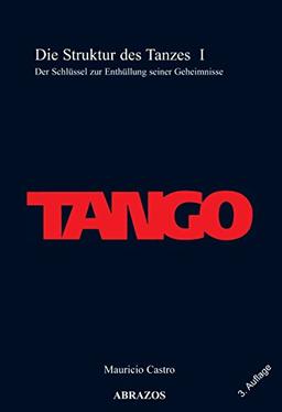 Tango. Die Struktur des Tanzes I: Der Schlüssel zur Enthüllung seiner Geheimnisse