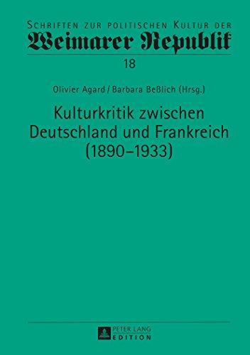 Kulturkritik zwischen Deutschland und Frankreich (1890-1933) (Schriften zur politischen Kultur der Weimarer Republik)