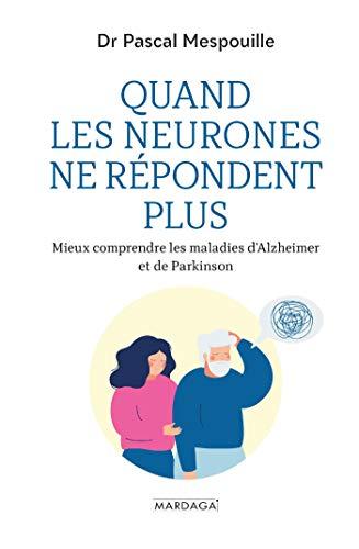 Quand les neurones ne répondent plus : mieux comprendre les maladies d'Alzheimer et de Parkinson