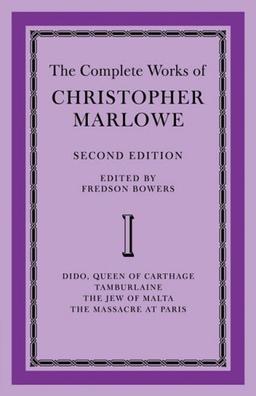 The Complete Works of Christopher Marlowe: Volume 1, Dido, Queen of Carthage, Tamburlaine, the Jew of Malta, the Massacre at Paris