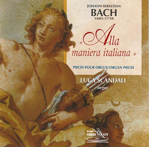 Johann Sebastian Bach: Orgelwerke - Alla maniera italiana