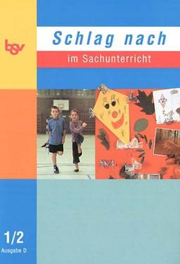 Schlag nach im Sachunterricht D 1/2: Zum neuen Lehrplan in Berlin, Brandenburg, Mecklenburg-Vorpommern, Rheinland-Pfalz, Nordrhein-Westfalen, Niedersachsen