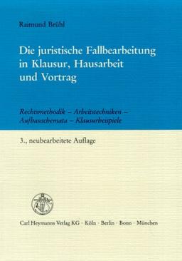 Die juristische Fallbearbeitung in Klausur, Hausarbeit und Vortrag