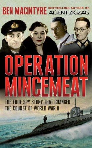 Operation Mincemeat: The True Spy Story that Changed the Course of World War II