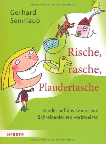 Rische, rasche, Plaudertasche: Kinder auf das Lesen- und Schreibenlernen vorbereiten