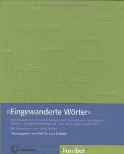 Eingewanderte Wörter: Eine Auswahl der schönsten Beiträge zum internationalen Wettbewerb Wörter mit Migrationshintergrund - das beste eingewanderte ... Ausschreibung "Eingewanderte Wörter"