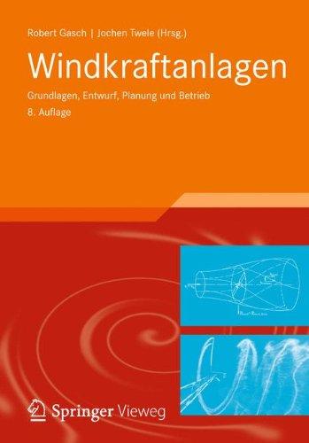 Windkraftanlagen: Grundlagen, Entwurf, Planung und Betrieb