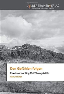 Den Gefühlen folgen: Emotionscoaching für Führungskräfte