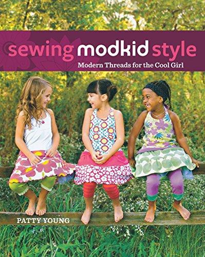 Sewing Modkid Style: Modern Threads for the Cool Girl [With Pattern(s)]