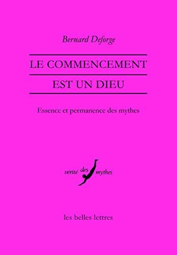 Le commencement est un dieu : essence et permanence des mythes