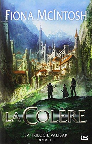 La trilogie Valisar. Vol. 3. La colère