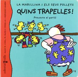 Quins trapelles!: Preveure el perill (La marillina i els seus pollets, Band 4)