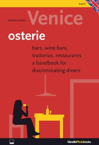 A Guide to the Eateries of Venice: Bars, Wine Bars, Trattories, Restaurants; A Handbook for Discriminationg Diners