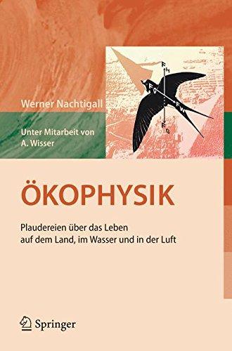 Ökophysik: Plaudereien über das Leben auf dem Land, im Wasser und in der Luft: Plaudereien Uber Das Leben Auf Dem Land, Im Wasser Und in Der Luft