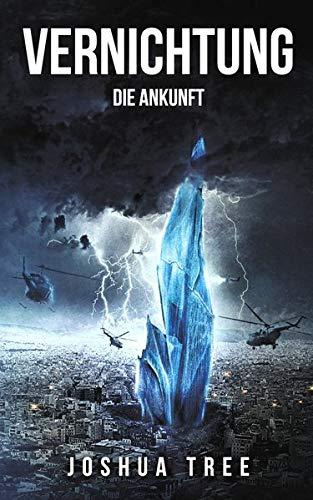 Vernichtung 1: Die Ankunft (Vernichtung / Science Fiction Thriller)