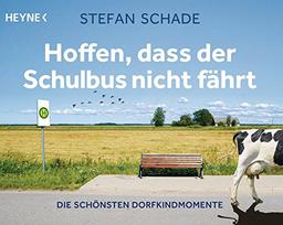 Hoffen, dass der Schulbus nicht fährt: Die schönsten Dorfkindmomente