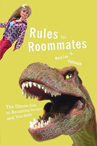 Rules for Roommates: The Ultimate Guide to Reclaiming Your Space and Your Sanity