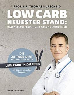 Low Carb - Neuester Stand: Ballaststoffreich und gesund abnehmen. Die 28-Tage-Diät mit dem Keto-Booster - Low Carb - High Fiber - Mit über 60 gesunden Rezepten (Gesund-Kochbücher BJVV)