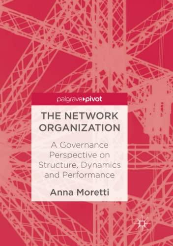 The Network Organization: A Governance Perspective on Structure, Dynamics and Performance