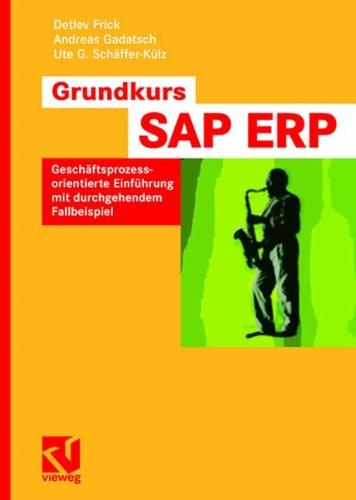 Grundkurs SAP ERP: Geschäftsprozessorientierte Einführung Mit Durchgehendem Fallbeispiel (German Edition)