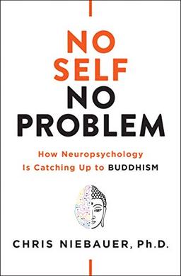 No Self, No Problem: How Neuropsychology is Catching Up to Buddhism