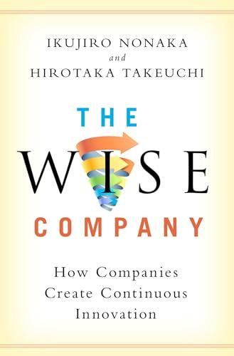 The Wise Company: How Companies Create Continuous Innovation