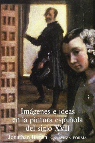 Imágenes e ideas en la pintura española del siglo XVII (Alianza Forma (Af))