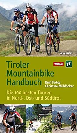 Tiroler Mountainbike Handbuch: Die 100 besten Touren in Nord-, Ost- und Südtirol