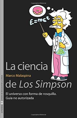 La ciencia de Los Simpson: El universo con forma de rosquilla: El universo con forma de rosquilla. Guía no autorizada (Sin Fronteras, Band 18)