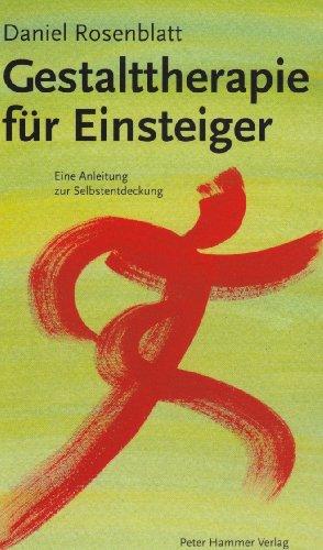 Gestalttherapie für Einsteiger: Eine Anleitung zur Selbstentdeckung