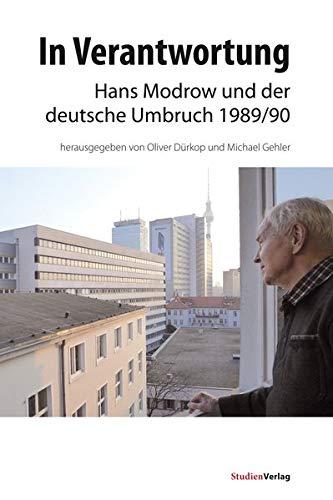 In Verantwortung: Hans Modrow und der deutsche Umbruch 1989/90