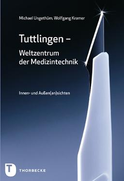 Tuttlingen - Weltzentrum der Medizintechnik - Innen- und Außen(an)sichten