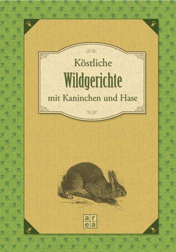 Köstliche Wildgerichte mit Kaninchen und Hase