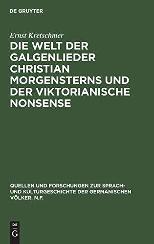 Die Welt der Galgenlieder Christian Morgensterns und der viktorianische Nonsense (Quellen und Forschungen zur Sprach- und Kulturgeschichte der germanischen Völker. N.F., 79, Band 79)