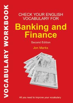 Check Your English Vocabulary for Banking and Finance: All You Need to Pass Your Exams (Check Your Vocabulary Workbooks): All You Need to Improve Your Vocabulary