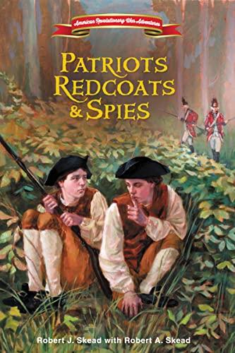 Patriots, Redcoats and Spies (American Revolutionary War Adventures)