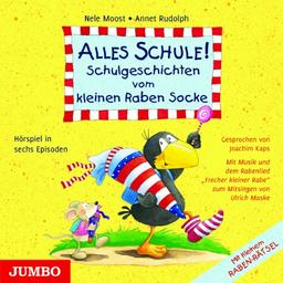 Alles Schule! Schulgeschichten vom kleinen Raben Socke: Schulgeschichten vom kleinen Raben Socke. Hörspiel in sechs Episoden. Mit Musik von Ulrich Maske