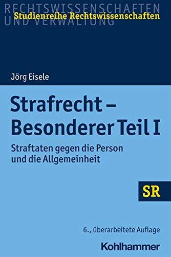 Strafrecht - Besonderer Teil I: Straftaten gegen die Person und die Allgemeinheit (SR-Studienreihe Rechtswissenschaften)