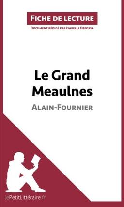 Le Grand Meaulnes de Alain-Fournier (Fiche de lecture) : Analyse complète et résumé détaillé de l'oeuvre