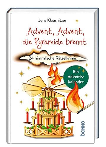 Advent, Advent, die Pyramide brennt: 24 himmlische Rätselkrimis. Ein Adventskalender