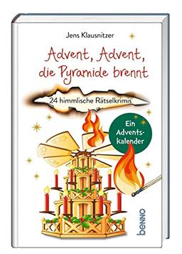 Advent, Advent, die Pyramide brennt: 24 himmlische Rätselkrimis. Ein Adventskalender