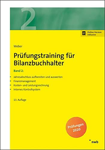 Prüfungstraining für Bilanzbuchhalter, Band 2: Jahresabschluss aufbereiten und auswerten. Finanzmanagement. Kosten- und Leistungsrechnung. Internes Kontrollsystem. (NWB Bilanzbuchhalter)