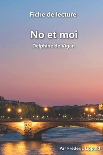 Fiche de lecture - No et moi (Delphine de Vigan): Résumé complet et analyse détaillée de l'œuvre