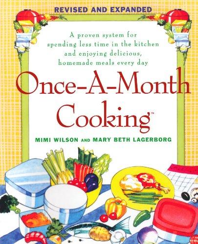 Once-A-Month Cooking: A Proven System for Spending Less Time in the Kitchen and Enjoying Delicious, Homemade Meals Every Day