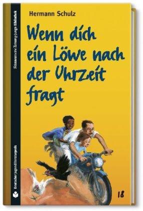 SZ Junge Bibliothek Jugendliteraturpreis, Bd. 18: Wenn dich ein Löwe nach der Uhrzeit fragt