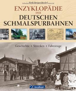 Enzyklopädie der deutschen Schmalspurbahnen: Geschichte - Strecken - Fahrzeuge