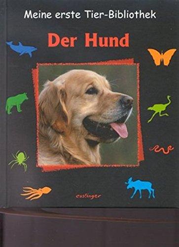 Der Hund. (Meine erste Tierbibliothek)