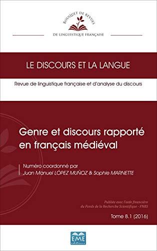 Discours et la langue (Le), n° 8-1. Genre et discours rapporté en français médiéval