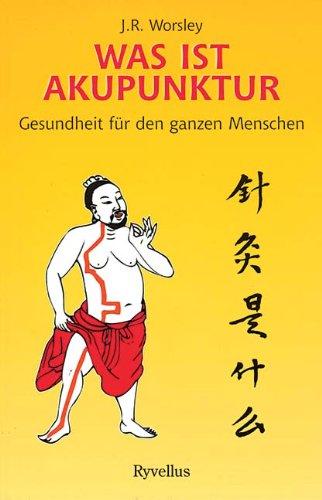 Was ist Akupunktur?: Gesundheit für den ganzen Menschen